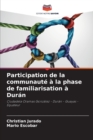 Participation de la communaute a la phase de familiarisation a Duran - Book