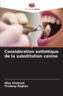 Consideration esthetique de la substitution canine - Book