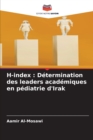 H-index : Determination des leaders academiques en pediatrie d'Irak - Book