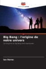 Big Bang : l'origine de notre univers - Book