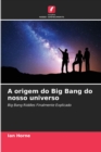 A origem do Big Bang do nosso universo - Book