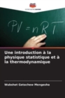 Une introduction a la physique statistique et a la thermodynamique - Book
