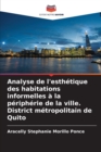Analyse de l'esthetique des habitations informelles a la peripherie de la ville. District metropolitain de Quito - Book