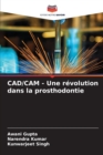 CAD/CAM - Une revolution dans la prosthodontie - Book