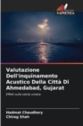 Valutazione Dell'inquinamento Acustico Della Citta Di Ahmedabad, Gujarat - Book