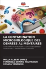 La Contamination Microbiologique Des Denrees Alimentaires - Book