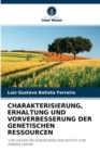 Charakterisierung, Erhaltung Und Vorverbesserung Der Genetischen Ressourcen - Book