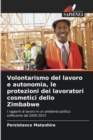 Volontarismo del lavoro e autonomia, le protezioni dei lavoratori cosmetici dello Zimbabwe - Book