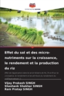 Effet du sol et des micro-nutriments sur la croissance, le rendement et la production du riz - Book
