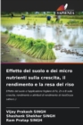 Effetto del suolo e dei micro nutrienti sulla crescita, il rendimento e la resa del riso - Book