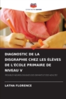 Diagnostic de la Disgraphie Chez Les Eleves de l'Ecole Primaire de Niveau V - Book