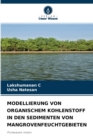 Modellierung Von Organischem Kohlenstoff in Den Sedimenten Von Mangrovenfeuchtgebieten - Book
