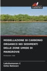 Modellazione Di Carbonio Organico Nei Sedimenti Delle Zone Umide Di Mangrovie - Book