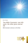Two Bible Covenants : one kills souls, the other gives eternal life - Book