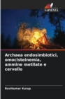Archaea endosimbiotici, omocisteinemia, ammine metilate e cervello - Book