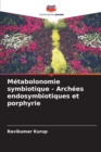 Metabolonomie symbiotique - Archees endosymbiotiques et porphyrie - Book