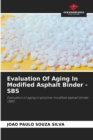 Evaluation Of Aging In Modified Asphalt Binder - SBS - Book