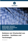 Katalyse von Vinylacetat aus Acetylen - Synthese und Technologie - Book