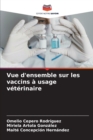 Vue d'ensemble sur les vaccins a usage veterinaire - Book