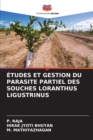 Etudes Et Gestion Du Parasite Partiel Des Souches Loranthus Ligustrinus - Book