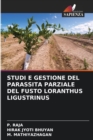 Studi E Gestione del Parassita Parziale del Fusto Loranthus Ligustrinus - Book