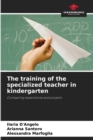 The training of the specialized teacher in kindergarten - Book