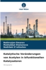 Katalytische Veranderungen von Acetylen in bifunktionellen Katalysatoren - Book