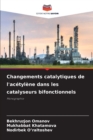Changements catalytiques de l'acetylene dans les catalyseurs bifonctionnels - Book