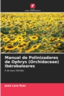 Manual de Polinizadores de Ophrys (Orchidaceae) Iberobaleares - Book