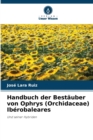 Handbuch der Bestauber von Ophrys (Orchidaceae) Iberobaleares - Book