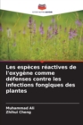 Les especes reactives de l'oxygene comme defenses contre les infections fongiques des plantes - Book