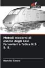 Metodi moderni di esame degli assi ferroviari a fatica N.S. S. S. - Book