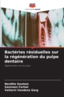 Bacteries residuelles sur la regeneration du pulpe dentaire - Book