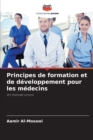 Principes de formation et de developpement pour les medecins - Book