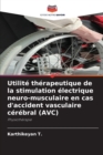 Utilite therapeutique de la stimulation electrique neuro-musculaire en cas d'accident vasculaire cerebral (AVC) - Book