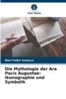 Die Mythologie der Ara Pacis Augustae : Ikonographie und Symbolik - Book