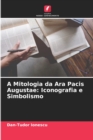 A Mitologia da Ara Pacis Augustae : Iconografia e Simbolismo - Book