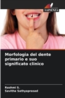 Morfologia del dente primario e suo significato clinico - Book