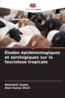 Etudes epidemiologiques et serologiques sur la fasciolose tropicale - Book