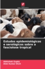 Estudos epidemiologicos e serologicos sobre a fasciolose tropical - Book