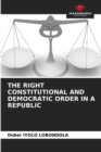 The Right Constitutional and Democratic Order in a Republic - Book