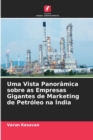 Uma Vista Panoramica sobre as Empresas Gigantes de Marketing de Petroleo na India - Book