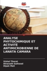 Analyse Phytochimique Et Activite Antimicrobienne de Lanata Camara - Book