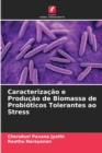 Caracterizacao e Producao de Biomassa de Probioticos Tolerantes ao Stress - Book