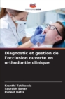 Diagnostic et gestion de l'occlusion ouverte en orthodontie clinique - Book