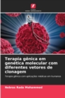 Terapia genica em genetica molecular com diferentes vetores de clonagem - Book