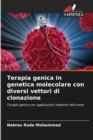Terapia genica in genetica molecolare con diversi vettori di clonazione - Book