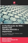 m Purificacao do RNA : ASPECTOS TECNOLOGICOS e impurezas - Book