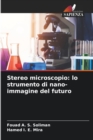 Stereo microscopio : lo strumento di nano-immagine del futuro - Book