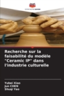 Recherche sur la faisabilite du modele "Ceramic IP" dans l'industrie culturelle - Book